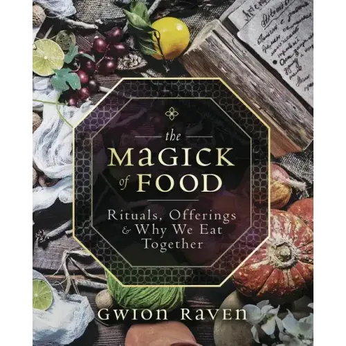 The Magick of Food: Rituals, Offerings & Why We Eat Together