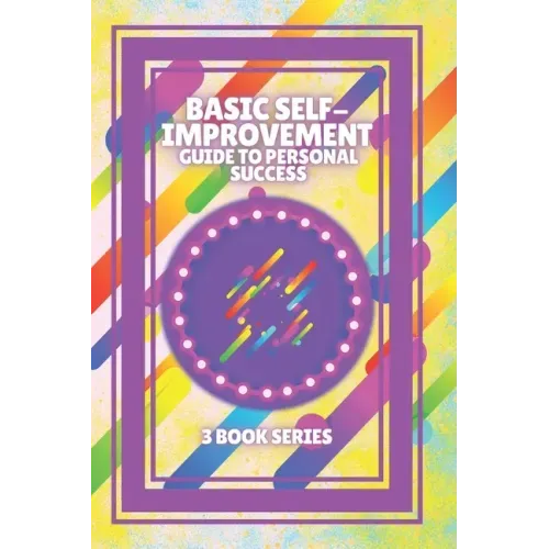 Basic Self-Improvement Guide to Personal Success: SERIES of 3 powerful BOOKS on SELF-ESTEEM AND PERSONAL DEVELOPMENT! Look for SUCCESS!
