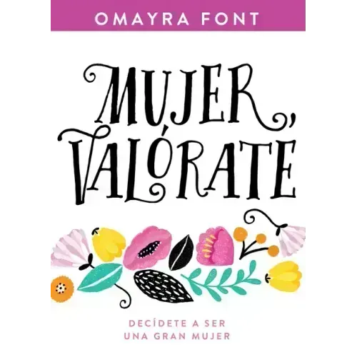 Mujer, Valórate: Decídete a Ser Una Gran Mujer