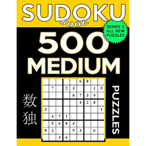 Sudoku Book 500 Medium Puzzles: Sudoku Puzzle Book With Only One Level of Difficulty