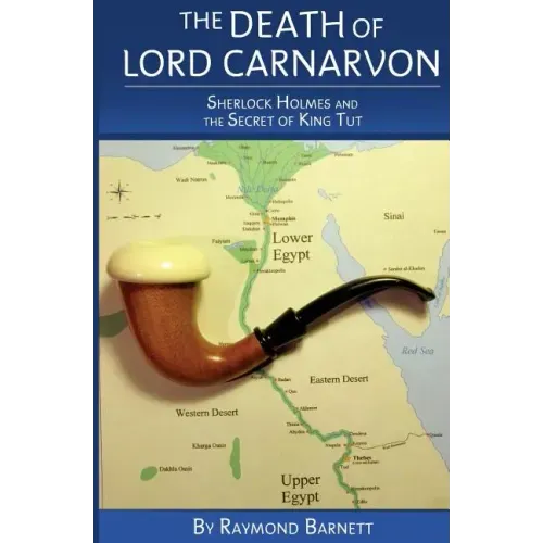 The Death of Lord Carnarvon: Sherlock Holmes and the Secret of King Tut