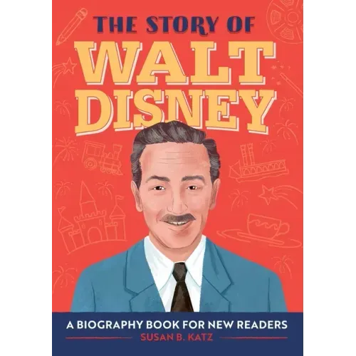 The Story of Walt Disney: An Inspiring Biography for Young Readers