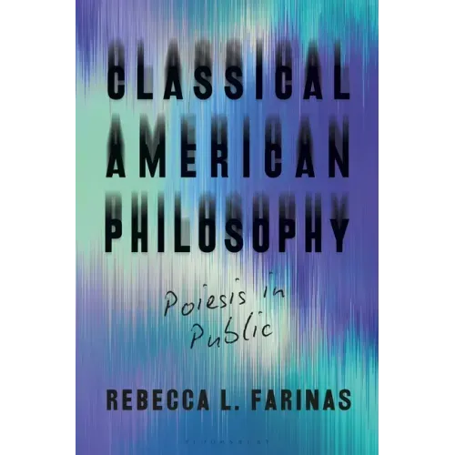 Classical American Philosophy: Poiesis in Public