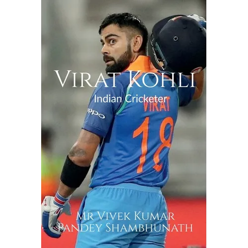 Virat Kohli: Indian Cricketer