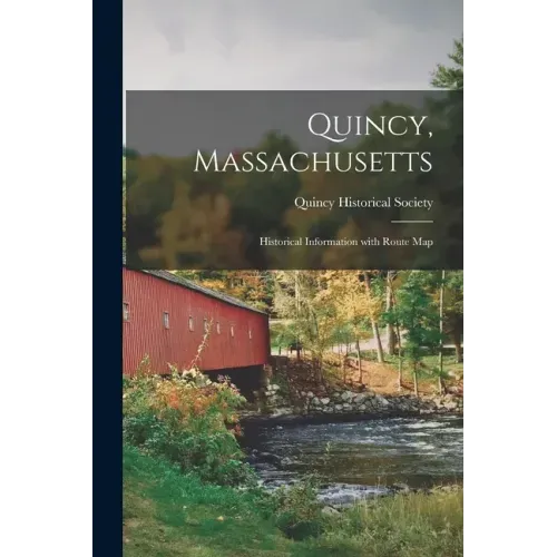 Quincy, Massachusetts: Historical Information With Route Map