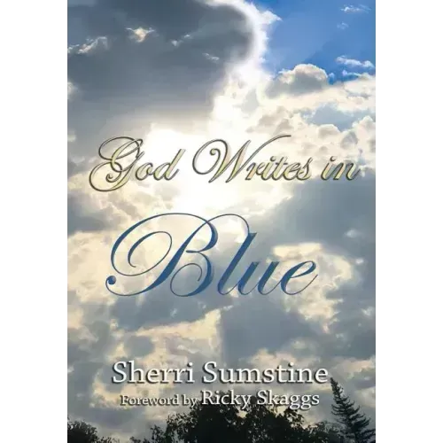 God Writes In Blue: Powerful short stories of how God writes hope and promise into the stories of our lives