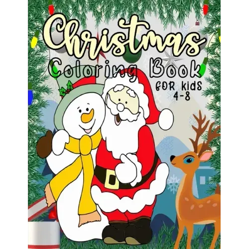 Christmas Coloring Book for Kids: 40 Christmas Coloring Pages Including Santa, Christmas Trees, Reindeer, Toys, Stockings, Presents, Snowman Rabbit, A