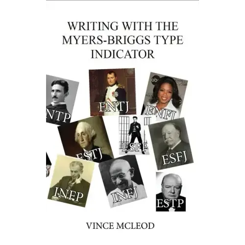 Writing With the Myers-Briggs Type Indicator: Using Personality Psychology to Inspire Your Creative Fiction