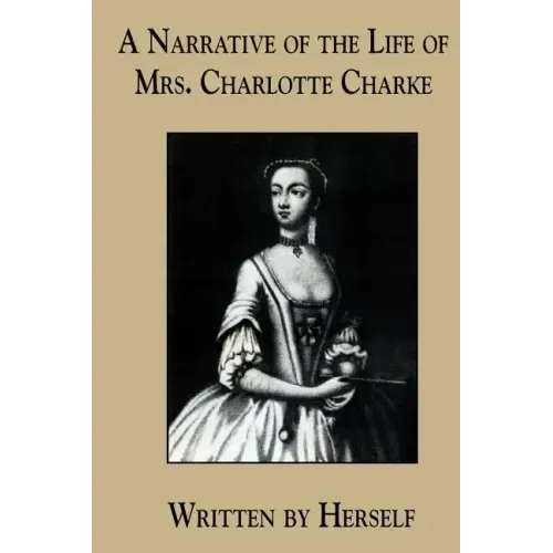 A Narrative of the Life of Mrs. Charlotte Charke