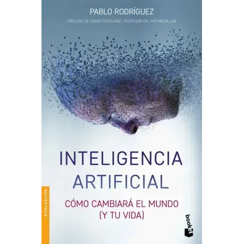 Inteligencia Artificial: Cómo Cambiará El Mundo (Y Tu Vida)