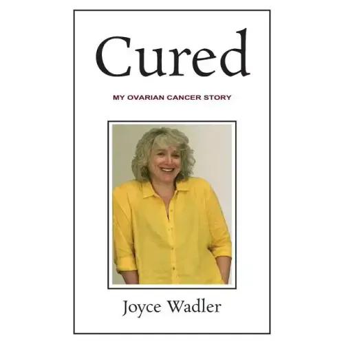 Cured, My Ovarian Cancer Story