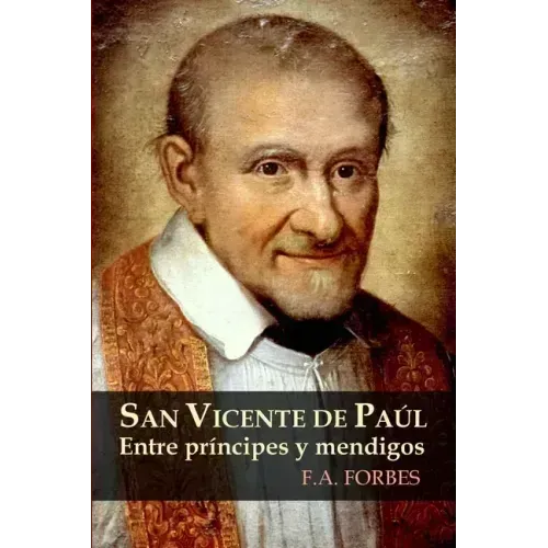 San Vicente de Paúl. Entre príncipes y mendigos