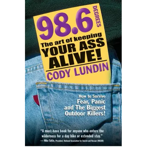 98.6 Degrees: The Art of Keeping Your Ass Alive!