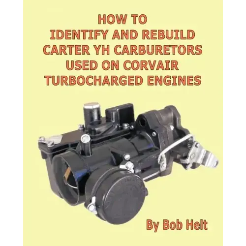 How to Identify and Rebuild Carter Yh Carburetors Used on Corvair Turbocharged Engines