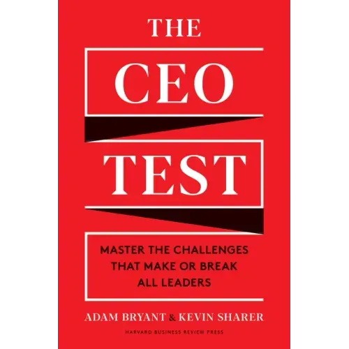 The CEO Test: Master the Challenges That Make or Break All Leaders
