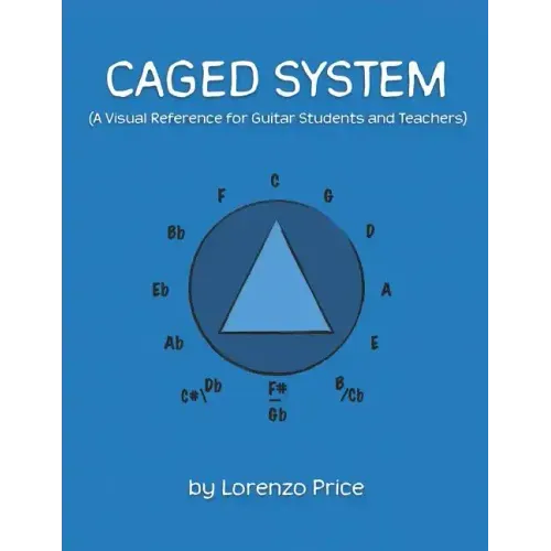 Caged System: A Visual Reference for Guitar Students and Teachers
