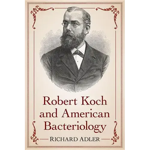 Robert Koch and American Bacteriology - Paperback
