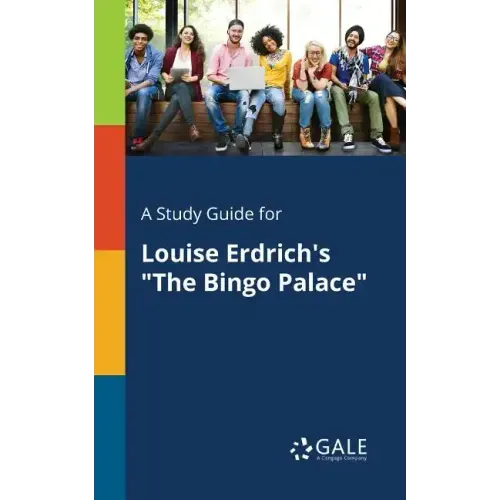 A Study Guide for Louise Erdrich's "The Bingo Palace"