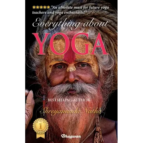 Everything about Yoga: By Bestselling Author Shreyananda Natha