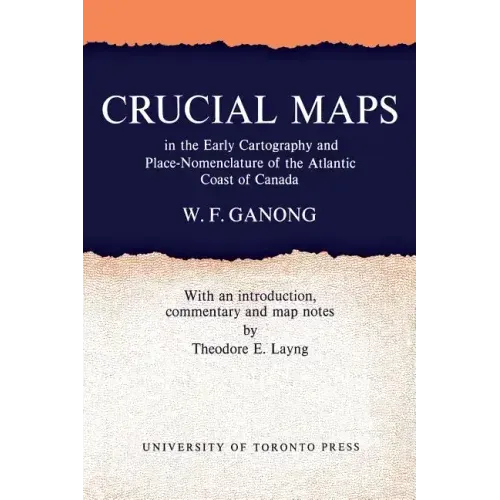 Crucial Maps in the Early Cartography and Place-Nomenclature of the Atlantic Coast of Canada