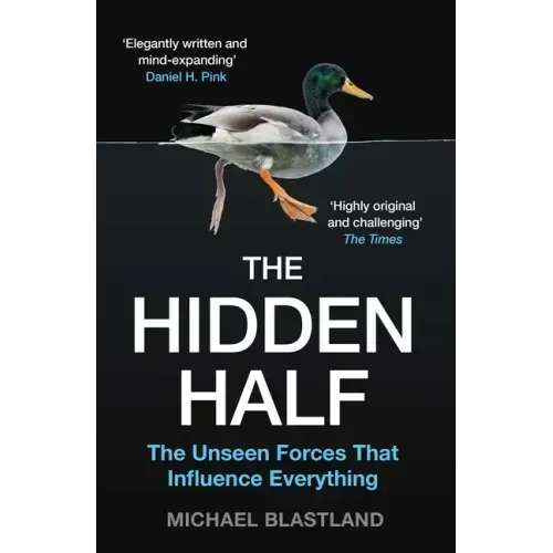 The Hidden Half: The Unseen Forces That Influence Everything