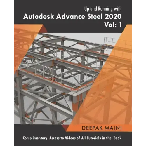 Up and Running with Autodesk Advance Steel 2020: Volume 1