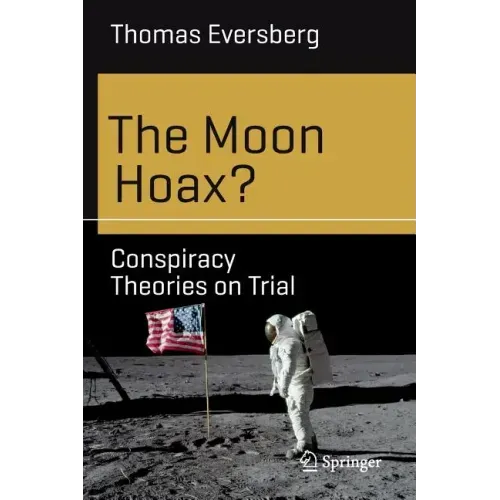The Moon Hoax?: Conspiracy Theories on Trial