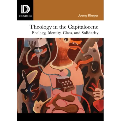 Theology in the Capitalocene: Ecology, Identity, Class, and Solidarity