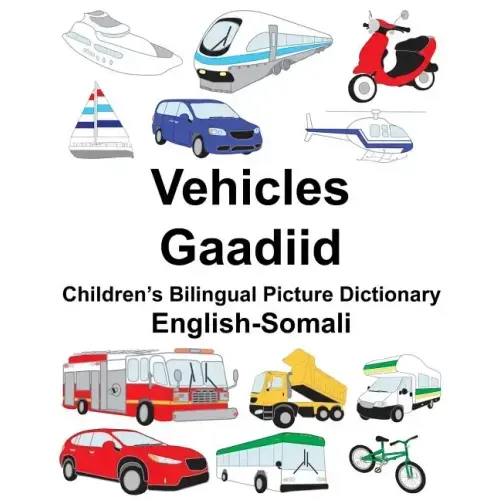 English-Somali Vehicles/Gaadiid Children's Bilingual Picture Dictionary