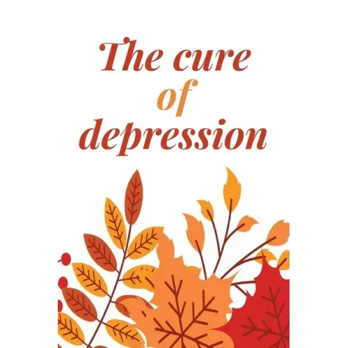 The Cure Of Depression: A Simple Way To Be Thankful Every Day, - Thankfulness is The Quickest Path to Joy. -