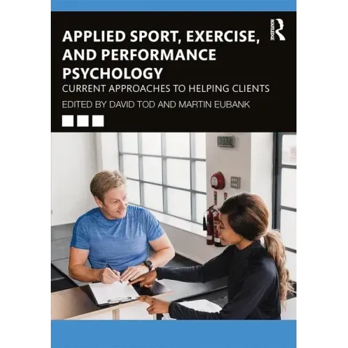 Applied Sport, Exercise, and Performance Psychology: Current Approaches to Helping Clients