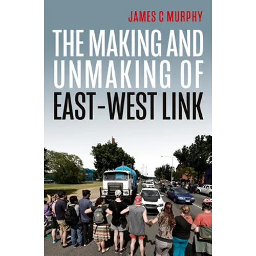 The Making and Unmaking of East-West Link