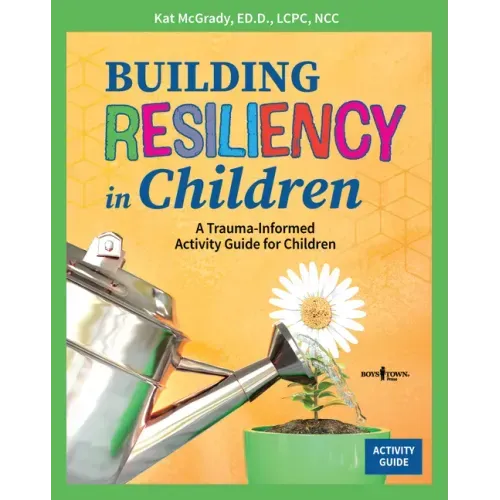 Building Resiliency in Children: A Trauma-Informed Activity Guide for Children Volume 2