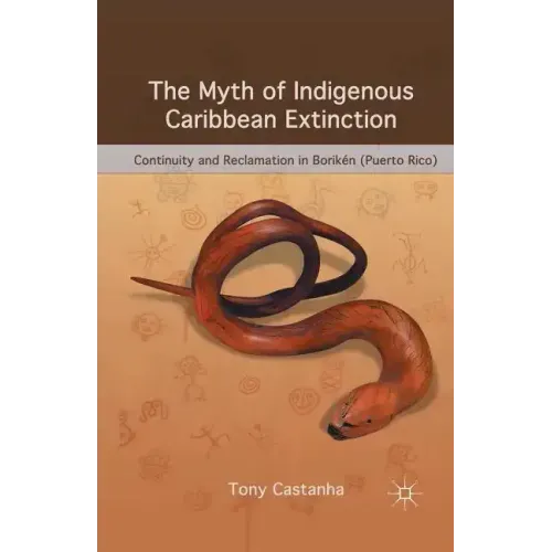 The Myth of Indigenous Caribbean Extinction: Continuity and Reclamation in Borikén (Puerto Rico)