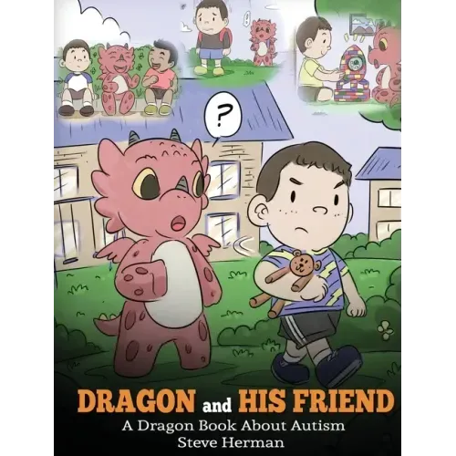 Dragon and His Friend: A Dragon Book About Autism. A Cute Children Story to Explain the Basics of Autism at a Child's Level.