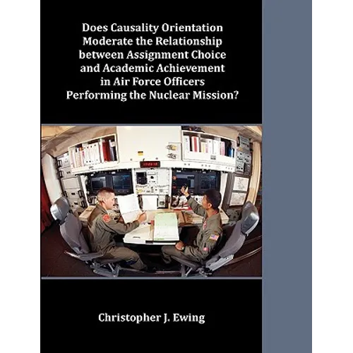 Does Causality Orientation Moderate the Relationship between Assignment Choice and Academic Achievement in Air Force Officers Performing the Nuclear M
