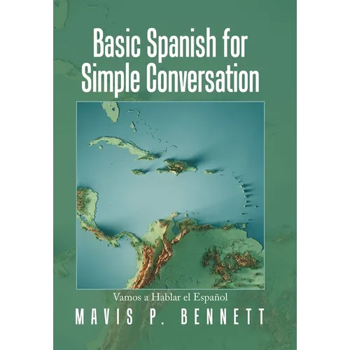 Basic Spanish for Simple Conversation: Vamos a Hablar El Español