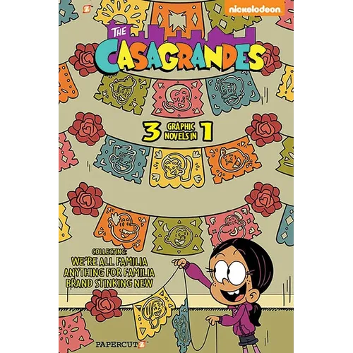The Casagrandes 3 in 1 Vol. 1: Collecting We're All Familia, Everything for Family, and Brand Stinkin New