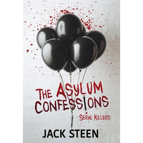 The Asylum Confessions: Serial Killers