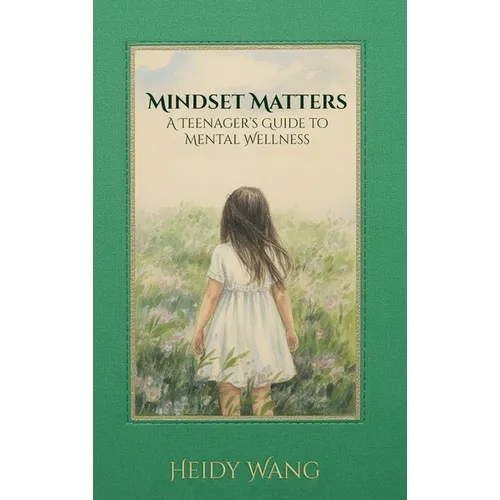 Mindset Matters: A Teenager's Guide to Mental Wellness