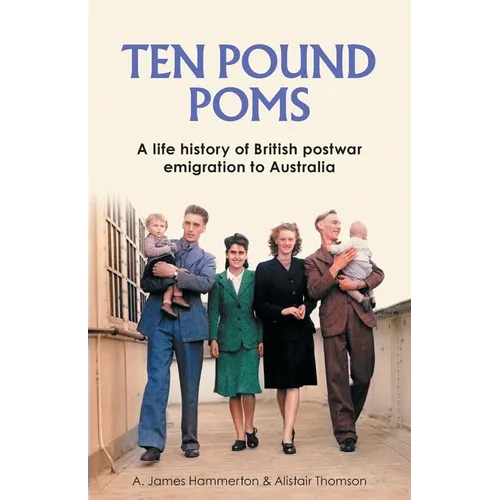 'Ten Pound Poms': A Life History of British Postwar Emigration to Australia