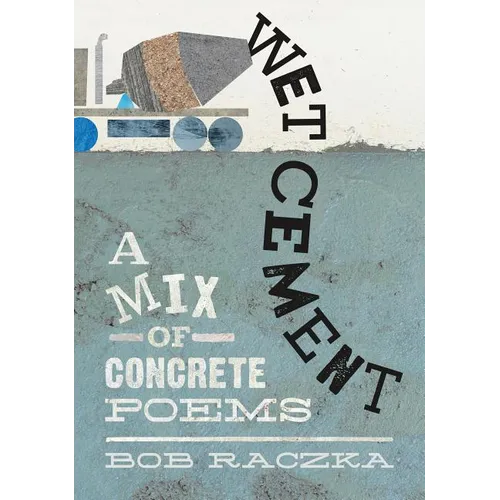 Wet Cement: A Mix of Concrete Poems