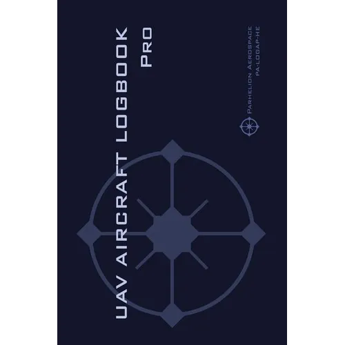 UAV AIRCRAFT LOGOOK Pro: The Complete Technical Logbook for Professional Drone Operators - Log Your Drone Use Like a Pro!