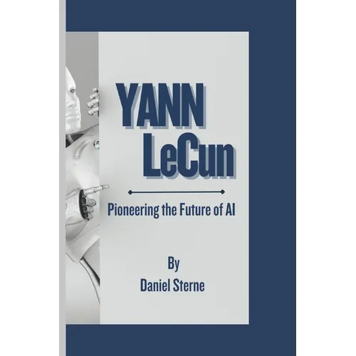 Yann LeCun: Pioneering the Future of AI