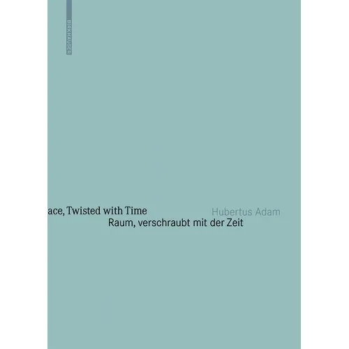 Raum, Verschraubt Mit Der Zeit / Space, Twisted with Time: Architekturjahrbuch Graz Steiermark 2010 / Architecture Yearbook Graz Styria 2010