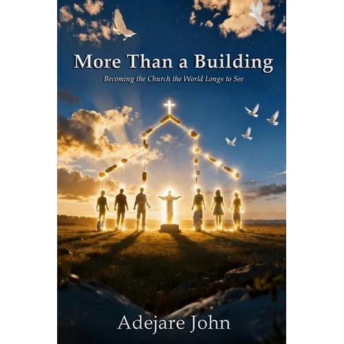 More than a building: Becoming the church the world longs to see