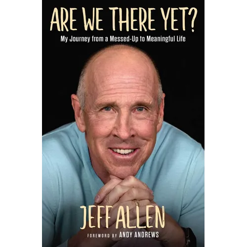 Are We There Yet?: My Journey from a Messed Up to Meaningful Life