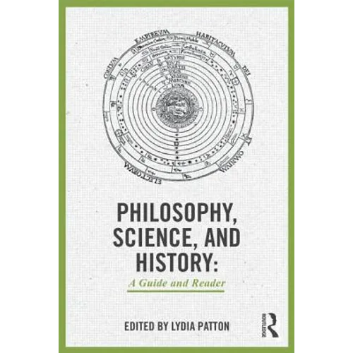 Philosophy, Science, and History: A Guide and Reader