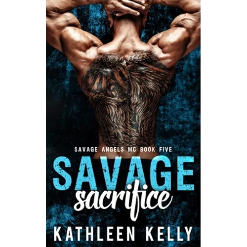 Savage Sacrifice: Motorcycle Club Romance