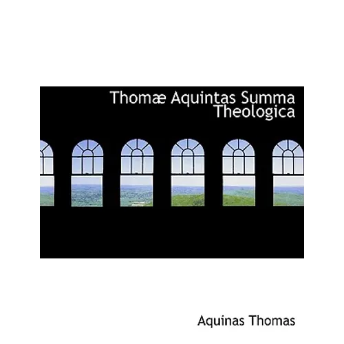 Thomæ Aquintas Summa Theologica